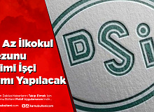 DSİ En Az İlköğretim Mezunu Personel Alımı