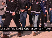 Eskişehir'de DEAŞ Operasyonu