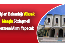 İçişleri Bakanlığı Yüksek Maaşla Sözleşmeli Personel Alımı Yapacak