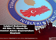 İçişleri Bakanlığı 45 Bin TL Maaşla Personel Alımı Yapıyor