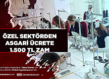 Özel Şirketler Hızlı Davrandı Asgari Ücrete 1.500 TL Zam