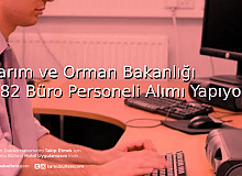 Tarım ve Orman Bakanlığı 182 Büro Personeli Alımı Yapıyor