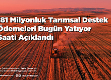 181 Milyonluk Tarımsal Destek Ödemeleri Bugün Yatıyor Saati Açıklandı