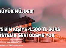 Büyük Müjde 75 Bin Kişiye 4.500 TL Burs Üstelik Geri Ödemesi Yok