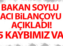 İçişleri Bakanı Duyurdu! 25 Can Kaybımız Var