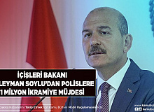 İçişleri Bakanı Süleyman Soylu’dan Polislere 1 Milyon İkramiye Müjdesi