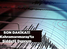 Kahramanmaraş’ta Şiddetli Deprem Meydana Geldi