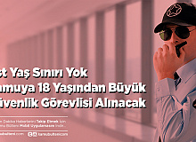 Kamuya Üst Yaş Sınırsız 18 Yaşından Büyük Güvenlik Görevlisi Alımı Yapılacak