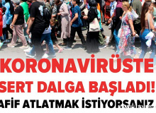 Korkutan Uyarı Geldi! Koronavirüste sert dalga başladı!