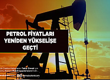 Petrol Fiyatları Yeniden Yükselişe Geçti