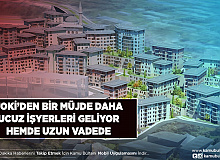 81 İlde Vatandaşa Ucuz İş Yeri Geliyor