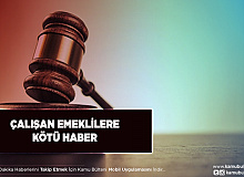 Çalışan Emeklilere Kötü Haber Var