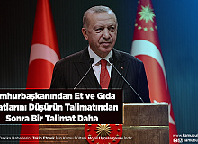 Cumhurbaşkanı Erdoğan’dan Et ve Gıda Fiyatlarını Düşürün Talimatından Sonra Bir Talimat Daha