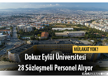 Dokuz Eylül Üniversitesi Rektörlüğü Mülakatsız 28 Sözleşmeli Personel Alımı Yapıyor