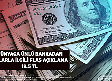 Dünyaca Ünlü Bankadan Açıklama Dolar 19.5 TL Olacak