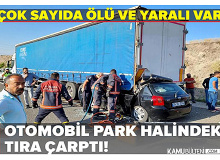 Otomobil Park Halindeki Tıra Ok Gibi Saplandı! 4 Ölü 1 Yaralı