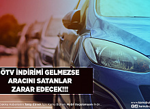 ÖTV İndirimi Gelmezse Aracını Satanlar Zarar Edecek