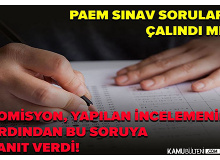 PAEM Sınav Soruları Çalındı Mı? İnceleme Tamamlandı