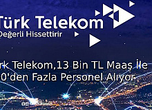 Türk Telekom, 13 Bin TL Maaş Vereceği 200'den Fazla Personel Alıyor