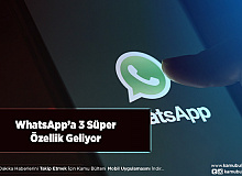 WhatsApp’a 3 Süper Özellik Geliyor