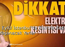 17 Eylül İstanbul'da Elektrik Kesintisi Yaşanacak Yerler!