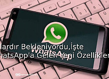 Aylardır Bekleniyordu, İşte WhatsApp'a Gelen Yeni Özellikler