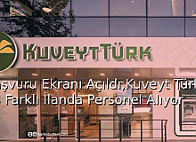 Başvuru Ekranı Açıldı, Kuveyt Türk 53 Farklı İlanda Personel Alıyor