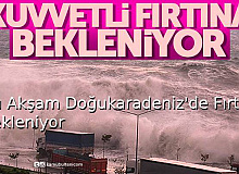 Bu Akşam Doğu Karadeniz'de Fırtına Bekleniyor