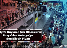 Bu Fiyatı Duyunca Şok Olacaksınız Rusya’dan Antalya’ya Son Biletin Fiyatı