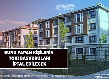 Bunu Yapan Kişilerin TOKİ Başvuruları İptal Edilecek
