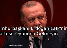 Cumhur Başkanı Erdoğan, CHP’nin Başörtüsü Oyununa Gelmeyin