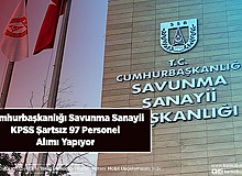 Cumhurbaşkanlığı Savunma Sanayii Başkanlığı KPSS Şartı Olmadan 97 Kamu Personeli Alımı Yapıyor