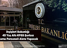 Dışişleri Bakanlığı 45 Yaş Altı KPSS’siz Kamu Personeli Alımı Yapacak