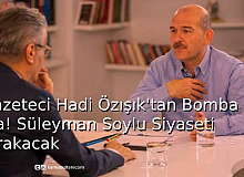 Gazeteci Hadi Özışık’tan Bomba İddia Süleyman Soylu Siyaseti Bırakacak