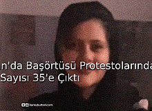 İran'da Başörtü Protestolarında Ölü Sayısı 35'e Çıktı 