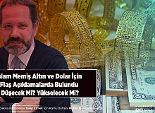 İslam Memiş Altın ve Dolar İçin Flaş Açıklamalarda Bulundu Düşecek Mi Yükselecek Mi