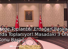 Kabine Toplantısı, Erdoğan Başkanlığında Toplanıyor! Masadaki 3 Önemli Konu Başlığı