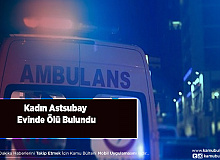 Karaman'da Kadın Astsubay Evinde Ölü Bulundu