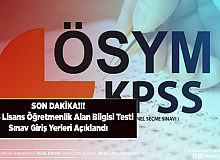 KPSS Lisans Öğretmenlik Alan Bilgisi Testi Sınav Giriş Yerleri Açıklandı