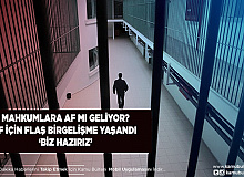 Mahkumlara Af Mı Geliyor Afla İlgili Flaş Gelişme 'Biz Hazırız'