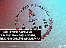 Milli Eğitim Bakanlığı 7.458 Lira Maaşla Temizlik Personeli Aşçı ve Şoför Alımı Yapıyor