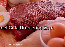 Temel Gıda Ürünlerine Zam