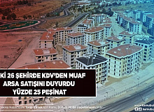 TOKİ 26 İlde KDV’den Muaf Arsa Satışı Yapacak Yüzde 25 Peşinat