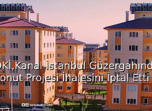 TOKİ, Kanal İstanbul Güzergahındaki Konut Projesi İhalesini İptal Etti