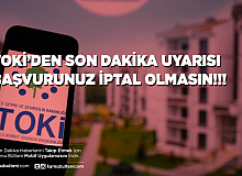 TOKİ’den Son Dakika Uyarısı Başvurunuz İptal Olmasın