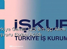 Türkiye Geneli 125 Bin İşçi Alımı Başvuru Ekranı Açıldı