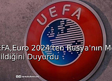 UEFA, Euro 2004'ten Rusya'nın Men Edildiğini Duydu