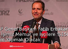 YRP Genel Başkanı Fatih Erbakan: İlk İşimiz Memur ve İşçilere %150 Zam Yapmak Olacak