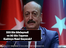 550 Bin Sözleşmeli ve 90 Bin Taşeron Kadroya Nasıl Geçecek