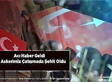 Acı Haber Geldi Bir Askerimiz Çatışmada Şehit Oldu